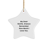 Christmas Unique Gifts from Men to Bestie, Funny Star Ornament, 'My Dear Bestie. Always Remember How Much I Love You.' - Image 1